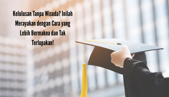 Kelulusan Tanpa Wisuda